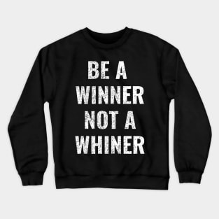 Be A Winner, Not A Winner Funny Motivational Text Design Crewneck Sweatshirt